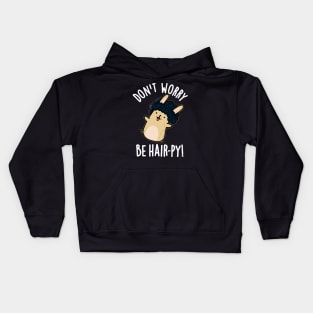 Don't Worry Be Hair-py Funny Hair Pun Kids Hoodie